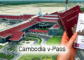 Cambodia v-Pass Soft-Launched to Streamline Entry for International Travellers